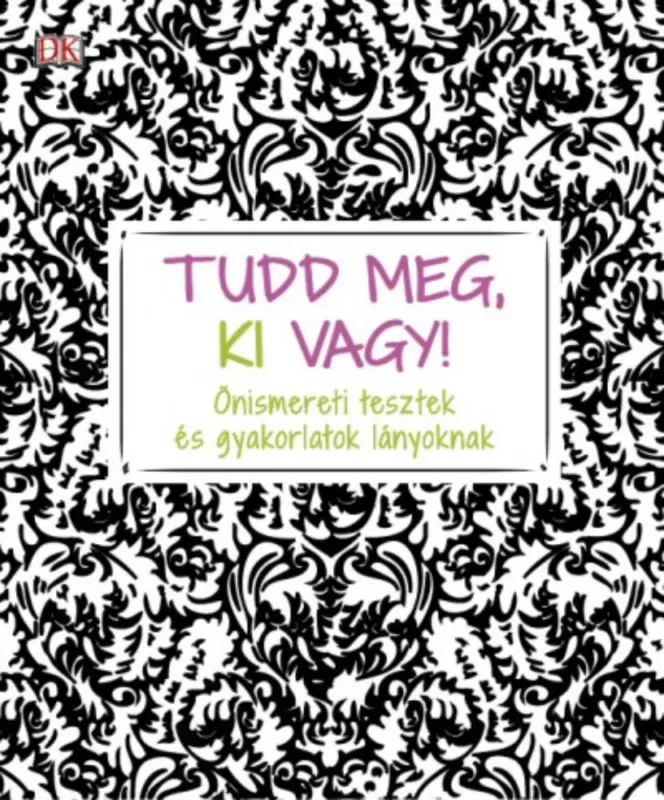 Különleges ajánlat Tudd meg, ki vagy! - Önismereti tesztek és gyakorlatok lányoknak (Megan Kaye)