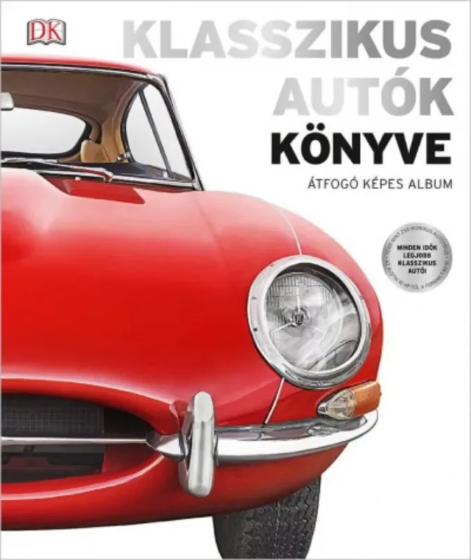 Klasszikus autók könyve - Átfogó képes album - Giles Chapman Kedvezmény