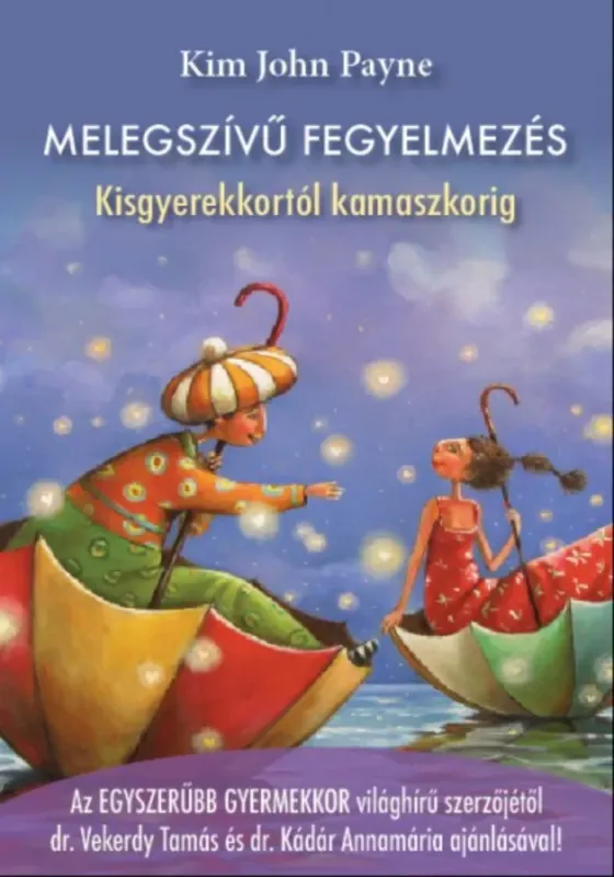 Melegszívű fegyelmezés - Kim John Payne Kedvezményes ár
