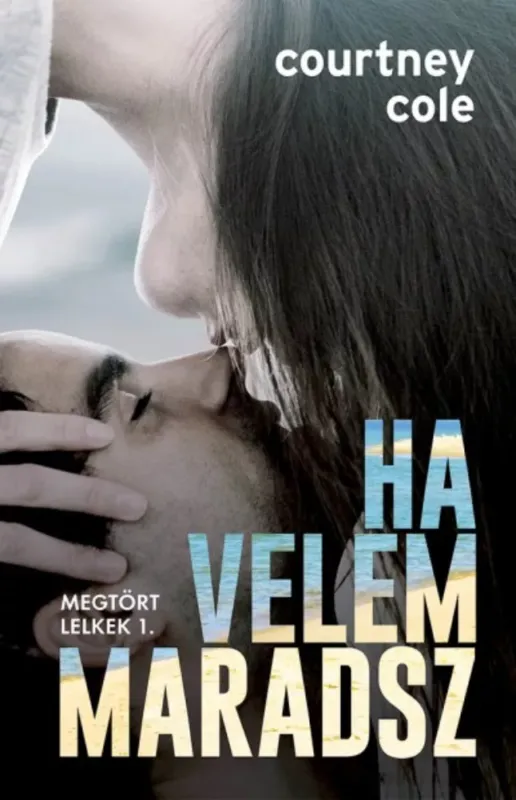 Olcsóbb Ha velem maradsz - Megtört lelkek 1. (Courtney Cole)