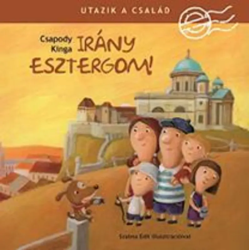 Szuper ajánlat Irány Esztergom! - Utazik a család