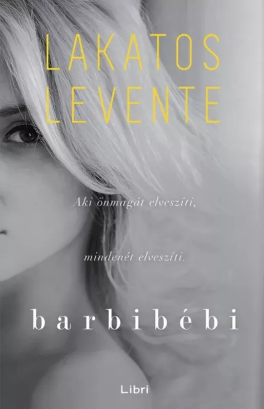 Barbibébi - Aki önmagát elveszíti, mindenét elveszíti Biztonságos vásárlás