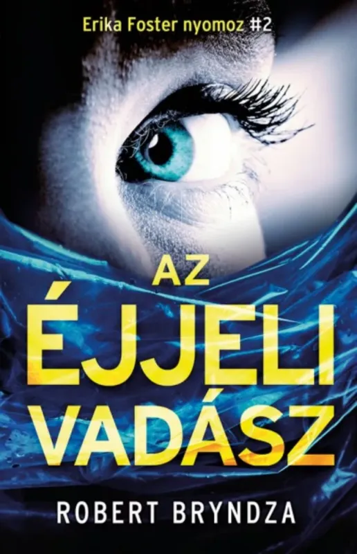 Népszerű Az éjjeli vadász - Erika Foster nyomoz 2. (Robert Bryndza)