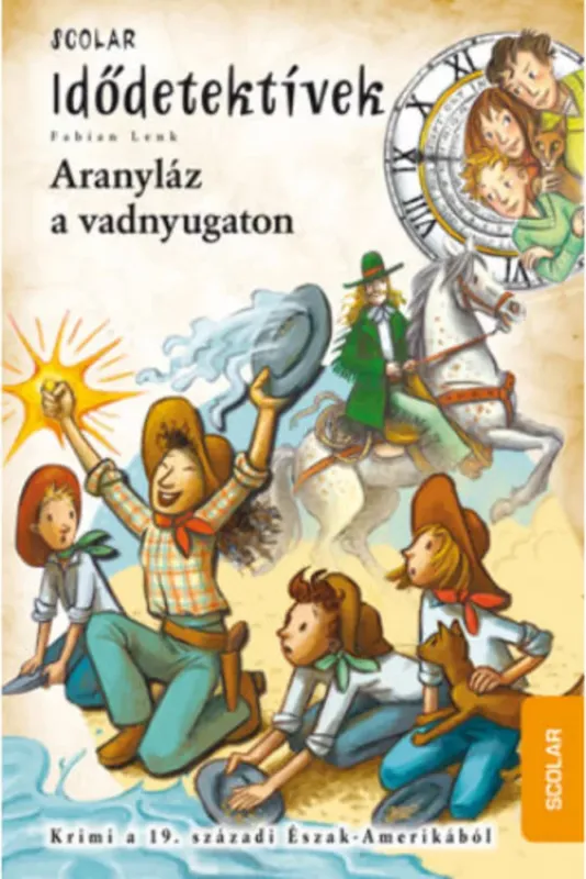 Idődetektívek 24. - Aranyláz a vadnyugaton - Fabian Lenk Csak ma