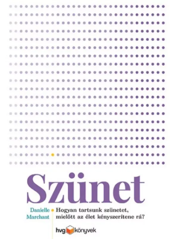 Szünet - Hogyan tartsunk szünetet, mielőtt az élet kényszerítene rá? Szezonális akció