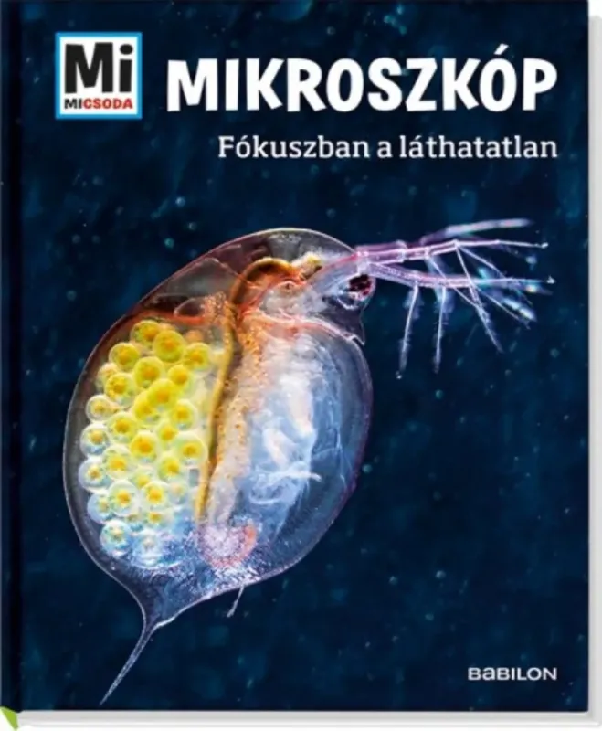 Rendeld meg most Mi Micsoda - Mikroszkóp -Fókuszba a láthatatlan