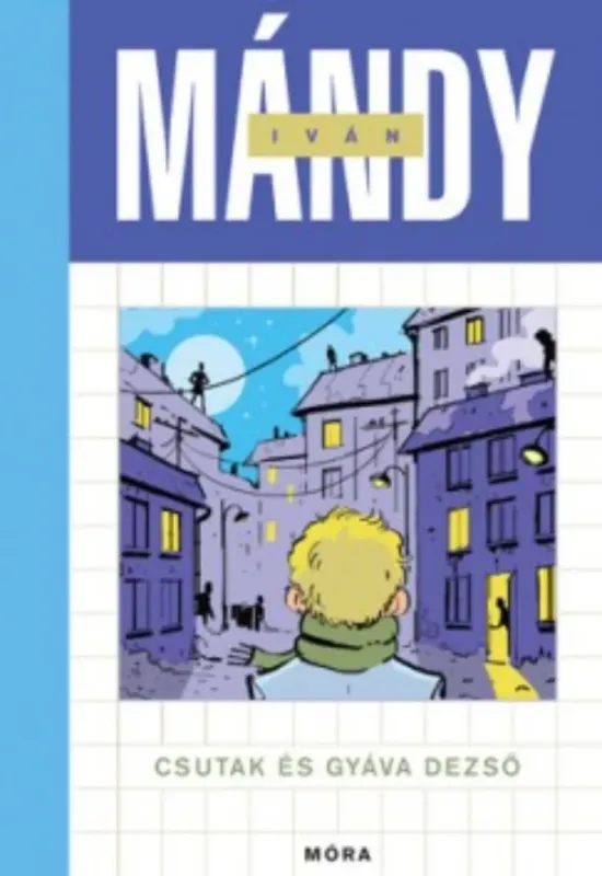 Csutak és Gyáva Dezső (2. kiadás) - Mándy Iván Nézd meg most
