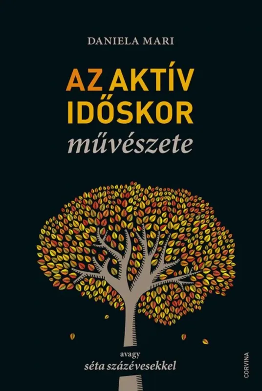 Bestseller Az aktív időskor művészete - avagy séta százévesekkel (Daniela Mari)