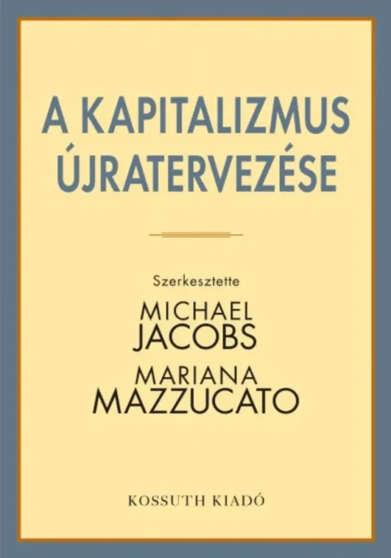 Népszerű A kapitalizmus újratervezése (Michael Jacobs (Szerk.))