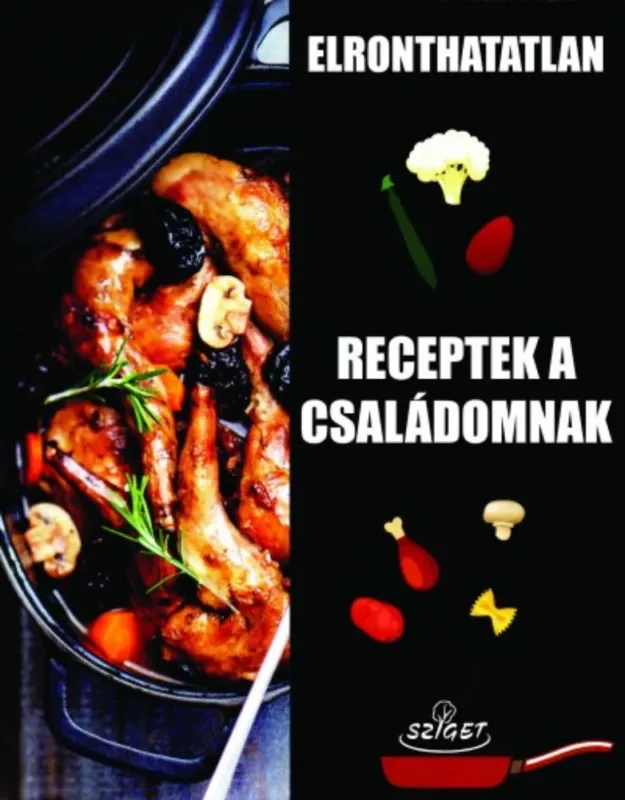 Elronthatatlan receptek a családomnak Vedd meg online