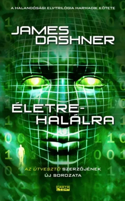 Életre-halálra - Halandósági Elv-trilógia 3. (James Dashner) Biztonságos fizetés