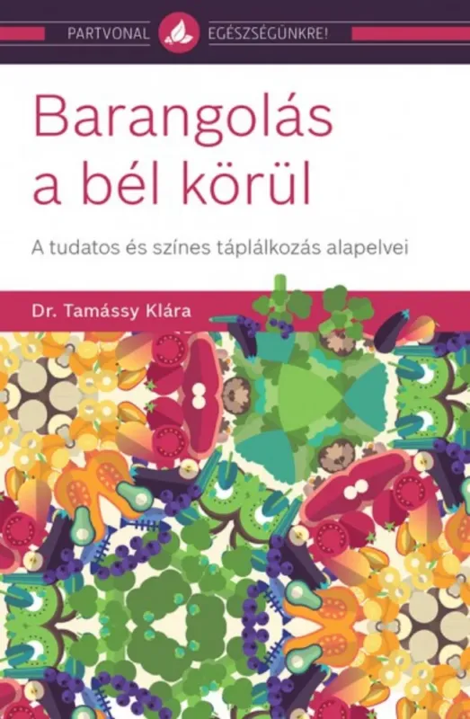 Kedvezményes ár Barangolás a bél körül - A tudatos és színes táplálkozás alapelvei