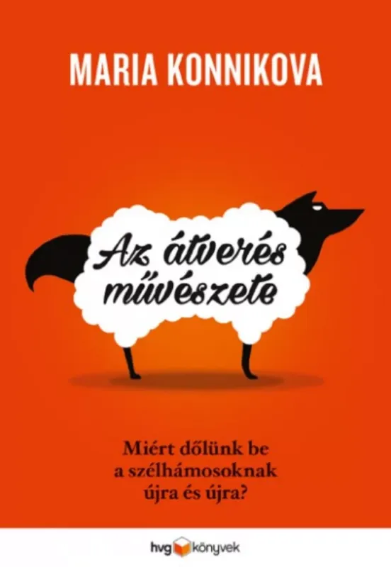 Az átverés művészete - Miért dőlünk be a szélhámosoknak újra és újra? Utolsó esély