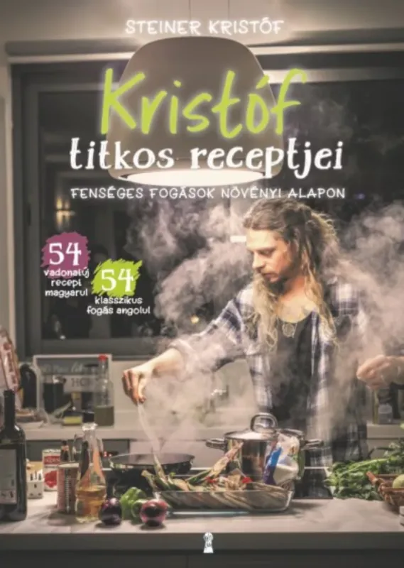 Biztonságos fizetés Kristóf titkos receptjei - Fenséges fogások növényi alapon - Kristóf's Kitchen - Fabulous Food (Not Only) For Vegans
