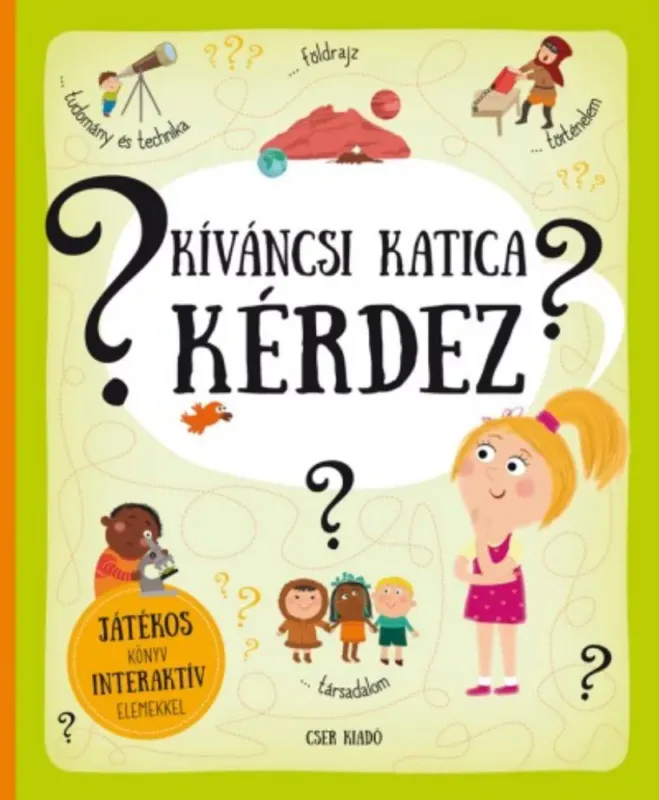 Kiváncsi Katica kérdez - Játékos könyv interaktív elemekkel Olcsóbb