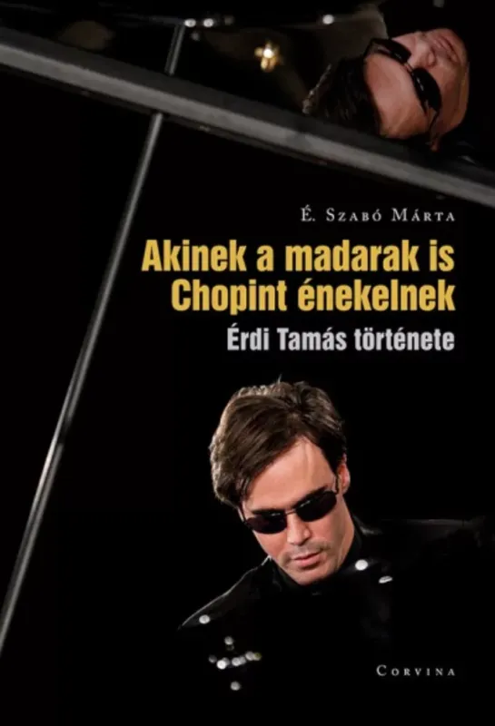 Vásárlói kedvenc Akinek a madarak is Chopint énekelnek - Érdi Tamás története