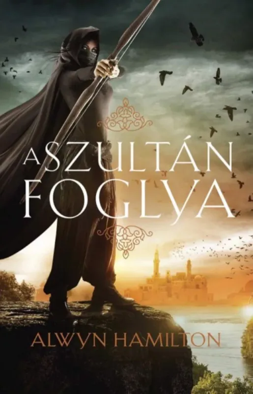Vedd meg most A sivatag lázadója 2. - A szultán foglya - Alwyn Hamilton