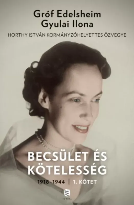 Outlet Becsület és kötelesség 1. 1918-1944 (Gróf Edelsheim Gyulai Ilona)