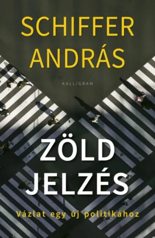 Zöld jelzés - Vázlat egy új politikához - Schiffer András Legnépszerűbb
