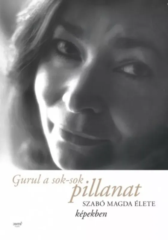 Gurul a sok-sok pillanat - Szabó Magda élete képekben Kihagyhatatlan ajánlat