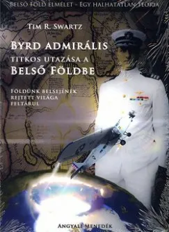 Byrd admirális titkos utazása a Belső Földbe - Földünk belsejének rejtett világa feltárul Végkiárusítás