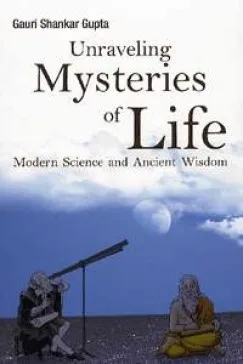 Unraveling Mysteries of Life - Modern Science and Ancient Wisdom Népszerű