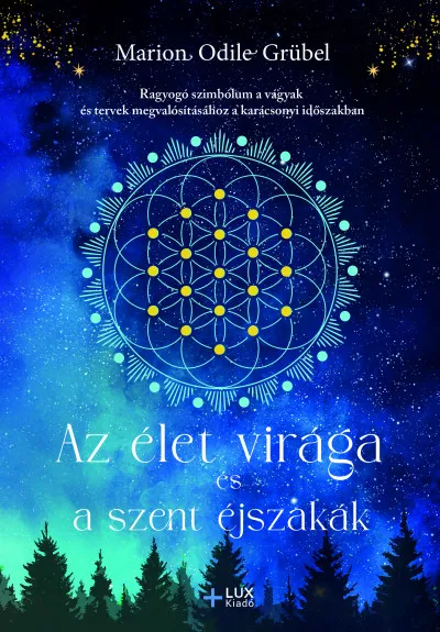 Legkelendőbb Az élet virága és a szent éjszakák - Ragyogó szimbólum a vágyak és tervek megvalósításához a karácsonyi időszakban