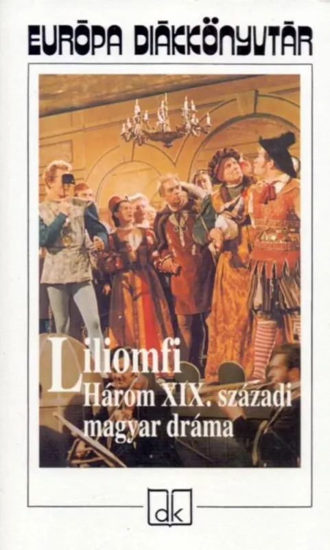 Korlátozott ajánlat Liliomfi - Három XIX. századi magyar dráma