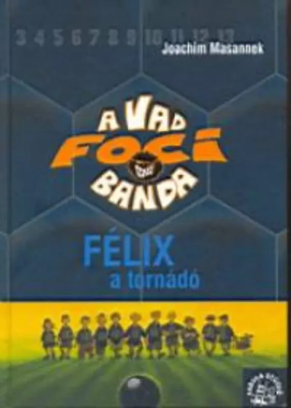 Nézd meg most A vad foci banda 02. - Félix a tornádó (Joachim Masannek)