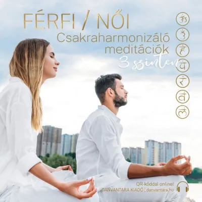 Férfi / Női Csakraharmonizáló meditációk 3 szinten - CD Korlátozott ajánlat
