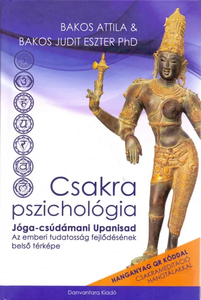 Csakra Pszichológia - Jóga-csúdámani Upanisád - Az emberi tudatosság fejlődésének belső térképe - Hanganyag QR kóddal Olcsóbb