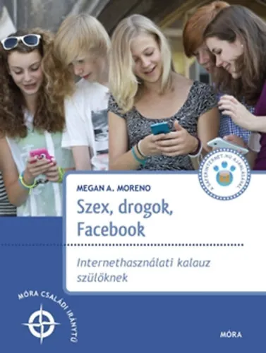 Szex, drogok, Facebook - Internethasználati kalauz szülőknek Árengedmény