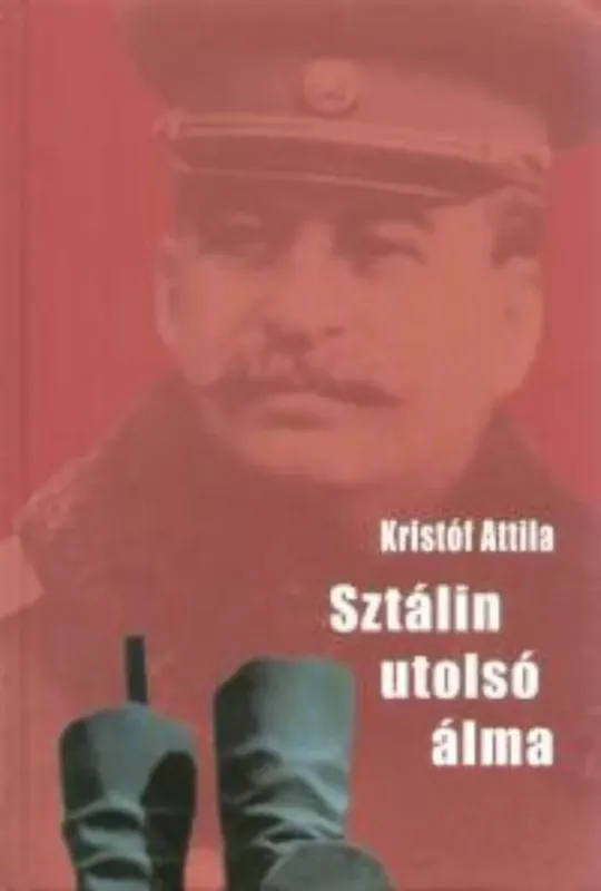 Sztálin utolsó álma - Kristóf Attila Ajánlat