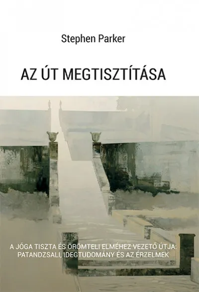 Az út megtisztítása - A jóga tiszta és örömteli elméhez vezető útja: Patandzsali, idegtudomány és az érzelmek Újdonság
