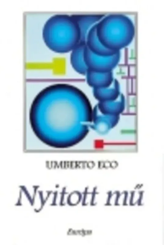 Nyitott mű - Forma és meghatározatlanság a kortárs poétikákban - (Umberto Eco) Ne maradj le