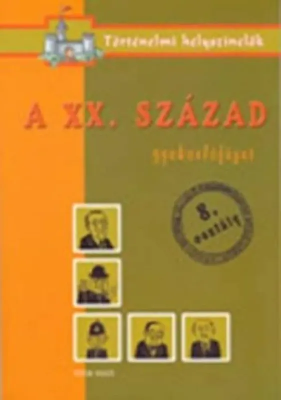 A XX.század - Gyakorlófüzet 8.osztály - történelmi helyszínelők Olcsó
