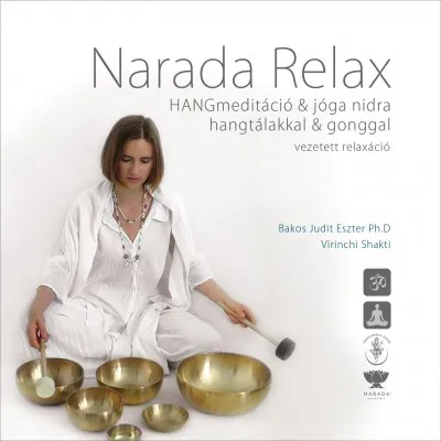 Narada relax jóga nidra - CD - vezetett relaxáció HANGmeditációval, hangtálakkal, gonggal Azonnali szállítás