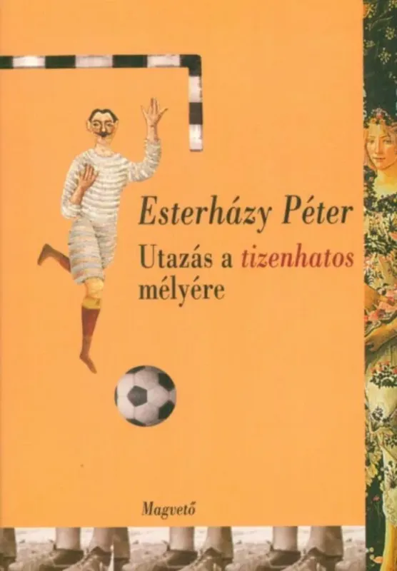 Utazás a tizenhatos mélyére - Esterházy Péter Szuper akció