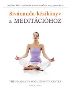 Korlátozott ajánlat Sivánanda-kézikönyv a meditációhoz