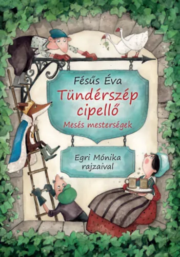 Fésűs Éva Tündérszép cipellő - Mesés mesterségek Azonnal elérhető