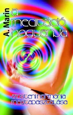 Utolsó esély A meditáció hogyanja - Az isteni harmónia megtapasztalása