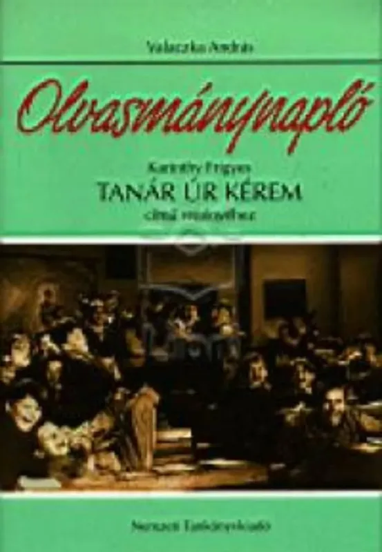 Tanár úr kérem - Olvasmánynapló Alacsony ár