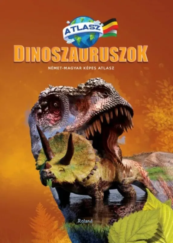 Legnépszerűbb Dinoszauruszok Német-Magyar képes atlasz