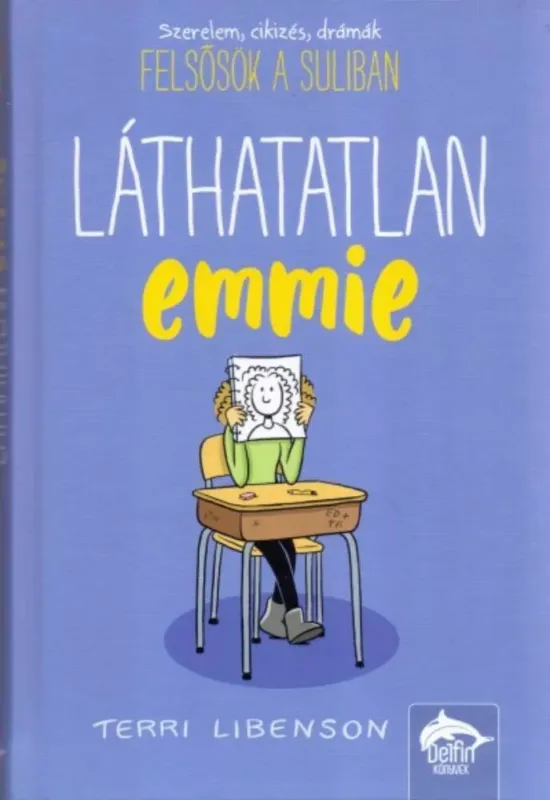 Legkelendőbb Felső tagozat 1. - Láthatatlan Emmie - Terri Libenson