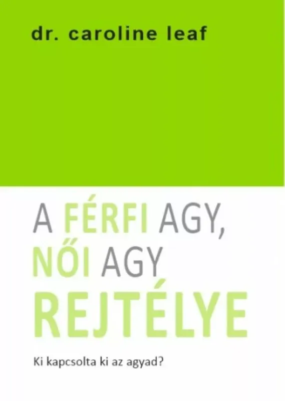 A férfi agy, női agy rejtélye - Ki kapcsolta ki az agyad? Akciós ár