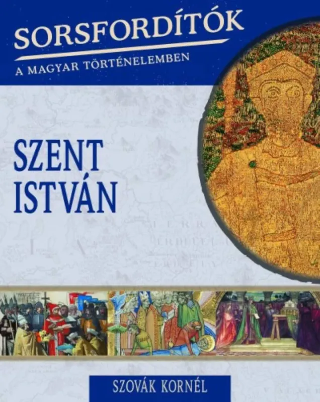 Akciós ár Szent István - Sorsfordítók 10.