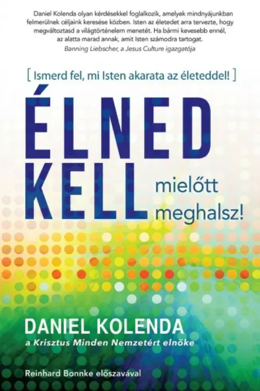 Árengedmény Élned kell, mielőtt meghalsz! - Ismerd fel, mi Isten akarata az életeddel!