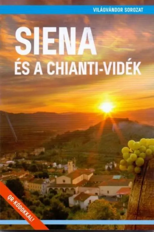 Siena és a Chianti-vidék - Világvándor sorozat QR-kódokkal - Juszt Róbert Biztonságos vásárlás