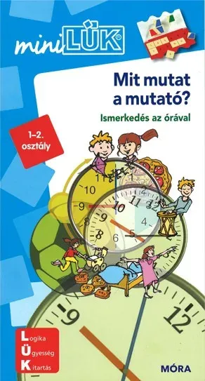 Szuper akció Mit mutat a mutató? - Ismerkedés az órával - MiniLÜK