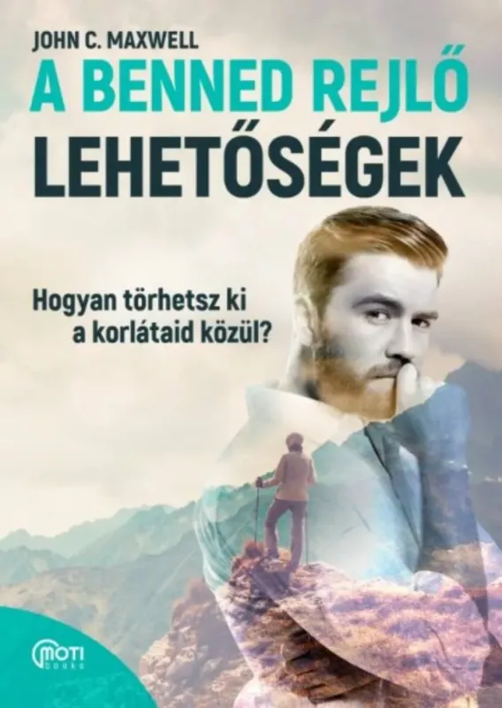 Olcsó A benned rejlő lehetőségek - Hogyan törhetsz ki a korlátaid közül? (John C. Maxwell)